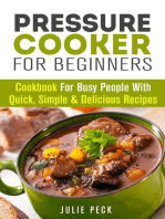 Pressure Cooker for Beginners: Cookbook for Busy People with Quick, Simple & Delicious Recipes: Healthy Pressure Cooking