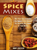 Spice Mixes: Mix Your Own Essential Dry Spices From Around the World to Add Flavor to Your Meals: Spices & Flavors