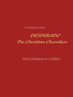 Desperado Die Christian Chroniken: Eine Zeitreise in 3 Akten Roman