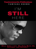 I'm Still Here- What didn't kill me made me stronger and sharper