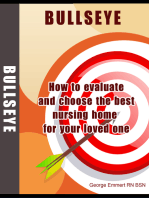 BULLSEYE: How to Evaluate and Choose the Best Nursing Home for Your Loved One.