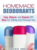 Homemade Deodorants: Easy, Natural, and Organic DIY Deos For Gifting and Personal Use: DIY Beauty Products