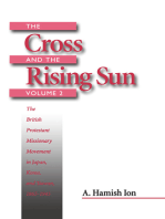 The Cross and the Rising Sun: The British Protestant Missionary Movement in Japan, Korea and Taiwan, 1865-1945