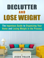 Declutter and Lose Weight: The Ingenious Guide to Organizing Your Home and Losing Weight in the Process: Organize & Declutter