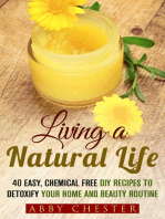 Living a Natural Life: 40 Easy, DIY Recipes to Detoxify Your Home and Beauty Routine: DIY Beauty Products