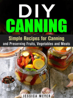 DIY Canning : Simple Recipes for Canning and Preserving Fruits, Vegetables and Meats: Canning and Preserving