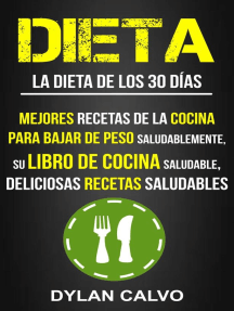 Dieta: La dieta de los 30 días: Mejores Recetas de la Cocina Para Bajar de Peso Saludablemente, su Libro de Cocina Saludable, Deliciosas Recetas Saludables