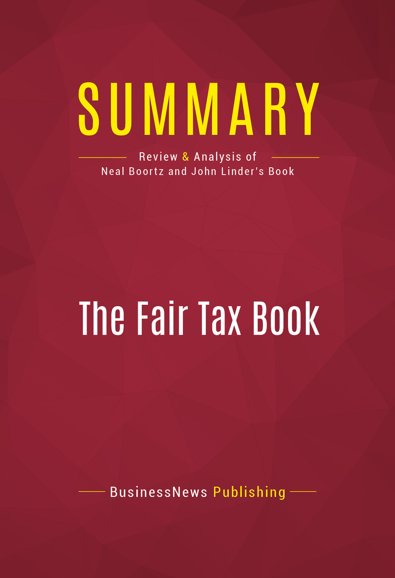 Lea Summary The Fair Tax Book de BusinessNews Publishing en línea Libros