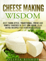 Cheese Making Wisdom: Best Farm-Style, Traditional, Fresh and Simple Cheeses in Just One Hour Plus Extra Recipes for Homemade Cheese: How to Make Cheese