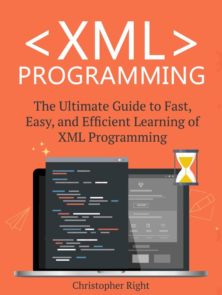 XML Programming: The Ultimate Guide to Fast, Easy, and Efficient ...