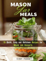 Mason Jar Meals: 15 Quick, Easy and Delicious Recipes for Meals and Desserts: On-the-Go & For Busy People