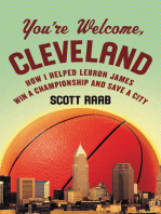 You're Welcome, Cleveland: How I Helped Lebron James Win a Championship and Save a City