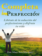 Completa Imperfección: Libérate de la seducción del Perfeccionismo y disfruta tu vida