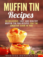 Muffin Tin Recipes: 40 Delicious, Easy and Healthy Muffin Tin Pan Recipes for the Creative Cook in You: Creative Cooking