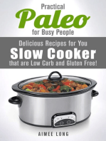 Practical Paleo for Busy People: Delicious Recipes for Your Slow Cooker that are Low-carb and Gluten-free!: Paleo Meals