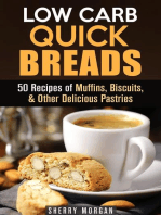 Low Carb Quick Breads: 50 Recipes of Muffins, Biscuits, & Other Delicious Pastries: Low Carb Baking