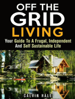 Off the Grid Living : Your Guide To A Frugal, Independent And Self Sustainable Life: Sustainable Living