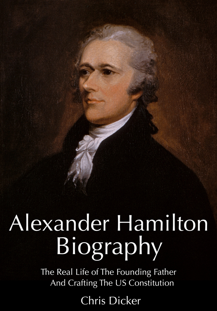 Alexander Hamilton Biography The Real Life of The Founding Father And