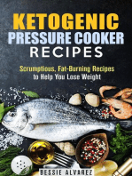 Ketogenic Pressure Cooker Recipes: Scrumptious, Fat-Burning Recipes to Help You Lose Weight: Low Carb & Heart-Health