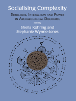 Socialising Complexity: Approaches to Power and Interaction in the Archaeological Record