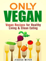Only Vegan: Vegan Recipes for Healthy Living & Clean Eating: Cookbook for Vegetarians & Vegans
