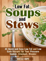 Low Fat Soups and Stews: 45 Quick and Easy Low Fat and Low Carb Recipes for Your Pressure Cooker, Crockpot, Blender: Low Fat Recipes & Comfort Food