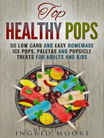 Top Healthy Pops: 50 Low Carb and Easy Homemade Ice Pops, Paletas and Popsicle Treats for Adults and Kids: Ice Treats & Homemade Ice Cream