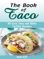 The Book of Taco: 40 Easy Taco and Other Tortilla Recipes: Mexican Recipes