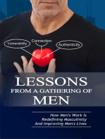 Lessons From A Gathering Of Men ~ How Mens Work Is Redefining Masculinity And Improving Mens Lives