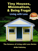 Tiny Houses, Minimalism, & Being Frugal: Living with Less