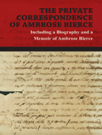 The Private Correspondence of Ambrose Bierce: A Collection of the Letters sent by Ambrose Bierce to his Closest Friends and Family from 1892 up until his Disappearance in 1913 - Including a Biography and a Memoir of Ambrose Bierce