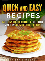 Quick and Easy Recipes: 40 Low-Carb Recipes You Can Make in 30 Minutes or Less: Meals for Busy People