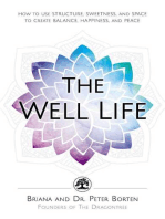 The Well Life: How to Use Structure, Sweetness, and Space to Create Balance, Happiness, and Peace
