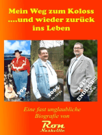 Mein Weg zum Koloss .... und wieder zurück ins Leben: Eine fast unglaubliche Biografie