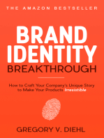 Brand Identity Breakthrough: How to Craft Your Company's Unique Story to Make Your Products Irresistible