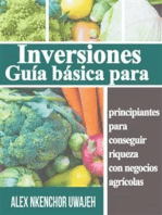 Inversiones: Guía Básica Para Principiantes Para Conseguir Riqueza Con Negocios Agrícolas