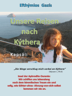 Unsere Reisen nach Kýthera: Insel der Aphrodite Ouránia: Wir schiffen uns lebenslang nach dem himmlischen Traum ein und selig, wie Götter-ohne-Ahnung-von-sich-selbst, kommen wir nie an.