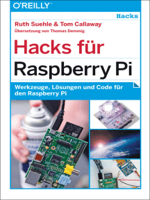 Hacks für Raspberry Pi: Werkzeuge, Lösungen und Code für den Raspberry Pi