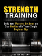 Strength Training: Build Your Muscles, Get Lean and Stay Healthy with These Simple Beginner Tips: Weight Training and Diet