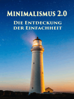 Minimalismus 2.0 - Die Entdeckung der Einfachheit: Ballast über Bord werfen befreit! (Minimalismus-Guide: Ein Leben mit mehr Erfolg, Freiheit, Glück, Geld, Liebe und Zeit)