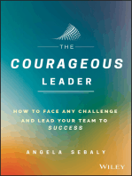 The Courageous Leader: How to Face Any Challenge and Lead Your Team to Success