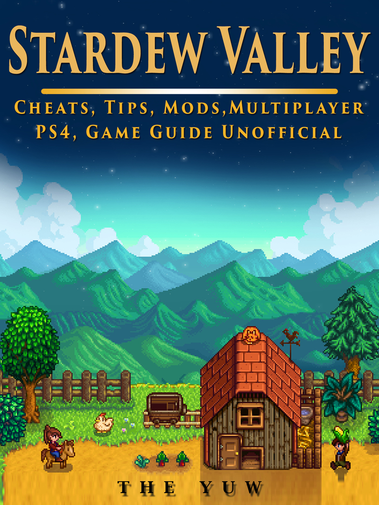 Read Stardew Valley Cheats, Tips, Mods, Multiplayer, PS4, Game Guide
