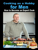 Cooking as a Hobby for Men: How to Become an Expert Cook