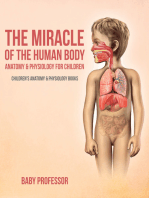 The Miracle of the Human Body: Anatomy & Physiology for Children - Children's Anatomy & Physiology Books