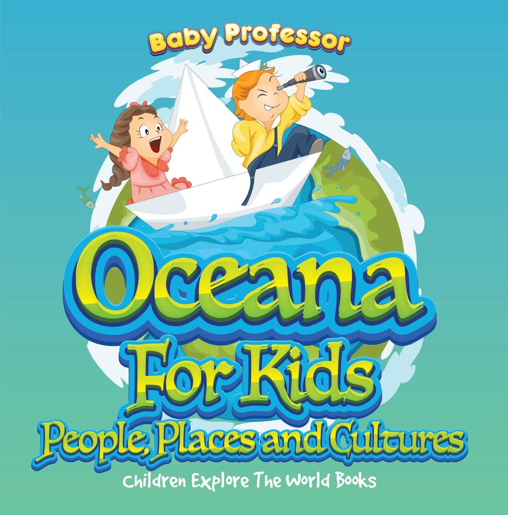 Oceans For Kids: People, Places and Cultures - Children Explore The ...
