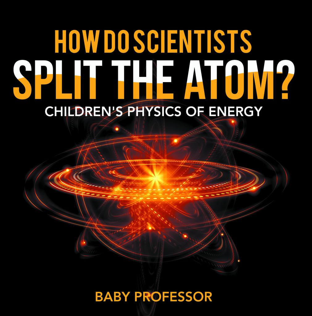How Do Scientists Split the Atom? | Children's Physics of Energy by ...