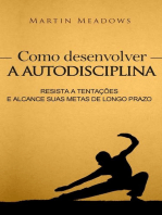 Como desenvolver a autodisciplina: Resista a tentações e alcance suas metas de longo prazo