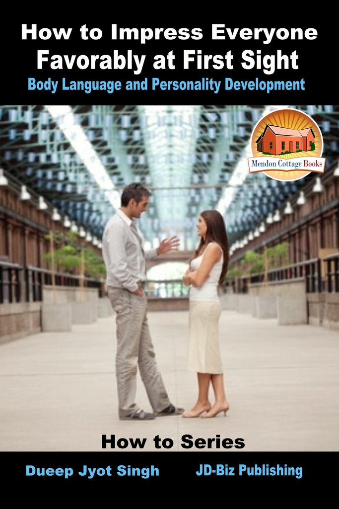 How to Impress Everyone Favorably at First Sight: Body Language and ...