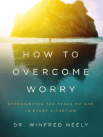 How to Overcome Worry: Experiencing the Peace of God in Every Situation