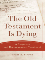 The Old Testament Is Dying (Theological Explorations for the Church Catholic): A Diagnosis and Recommended Treatment